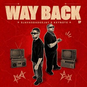 SjavasDaDeejay, Keynote, Way Back, download, zip, zippyshare, fakaza, EP, datafilehost, album, House Music, Amapinao, Amapiano 2026, Amapiano Mix, Amapiano Music