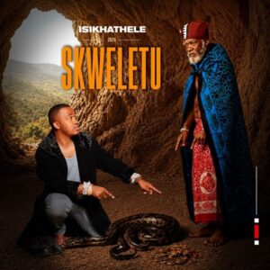 Skweletu, Isikhathele,,download ,zip, zippyshare, fakaza, EP, datafilehost, album, Maskandi Songs, Maskandi, Maskandi Mix, Maskandi Music, Maskandi Classics