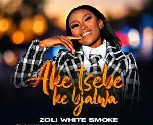 Zoli White Smoke, Aketsebe Ke Bjalwa, Calto PHB, Master Chuza, SmeezyOn The Beat, Buddy Sax, mp3, download, datafilehost, toxicwap, fakaza,House Music, Amapiano, Amapiano 2026, Amapiano Mix, Amapiano Music
