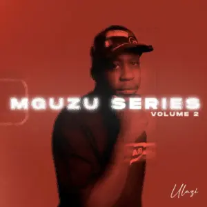 uLazi, MGUZU Series, Vol. 2,download, zip, zippyshare, fakaza, EP, datafilehost, album, House Music, Amapinao, Amapiano 2026, Amapiano Mix, Amapiano Music