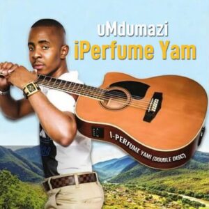 uMdumazi, iPerfume Yami,download ,zip, zippyshare, fakaza, EP, datafilehost, album, Maskandi Songs, Maskandi, Maskandi Mix, Maskandi Music, Maskandi Classics