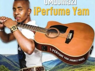 uMdumazi, iPerfume Yami,download ,zip, zippyshare, fakaza, EP, datafilehost, album, Maskandi Songs, Maskandi, Maskandi Mix, Maskandi Music, Maskandi Classics