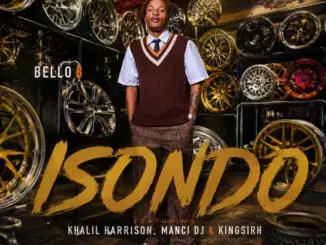 Bello B, Isondo, Khalil Harrison, Manci DJ, Kingsirh, mp3, download, datafilehost, toxicwap, fakaza,House Music, Amapiano, Amapiano 2026, Amapiano Mix, Amapiano Music