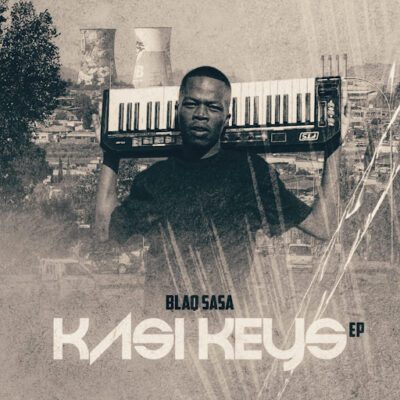 BlaQ SaSa, Kasi Keys, download, zip, zippyshare, fakaza, EP, datafilehost, album, House Music, Amapinao, Amapiano 2026, Amapiano Mix, Amapiano Music