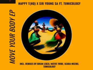 Happy T, HQ, Sir Young SA, Move Your Body, download ,zip, zippyshare, fakaza, EP, datafilehost, album, Deep House Mix, Deep House, Deep House Music, Deep Tech, Afro Deep Tech, House Music