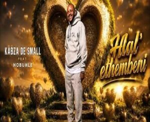Kabza De Small, Hlal'ethembeni, Nobuhle, mp3, download, datafilehost, toxicwap, fakaza,House Music, Amapiano, Amapiano 2026, Amapiano Mix, Amapiano Music