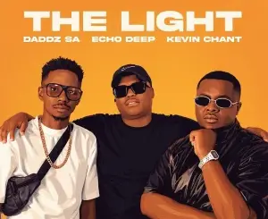 Kevin Chant, The Light, Radio Edit, Daddz SA, Echo Deep, mp3, download, datafilehost, toxicwap, fakaza, Soulful House Mix, Soulful House, Soulful House Music, House Music