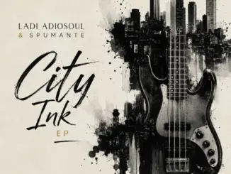 Ladi Adiosoul, Spumante, CITY INK,download ,zip, zippyshare, fakaza, EP, datafilehost, album, Deep House Mix, Deep House, Deep House Music, Deep Tech, Afro Deep Tech, House Music