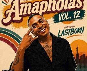 Lastborn, Ama Pholas Vol. 12 Mix, mp3, download, datafilehost, toxicwap, fakaza,House Music, Amapiano, Amapiano 2026, Amapiano Mix, Amapiano Music