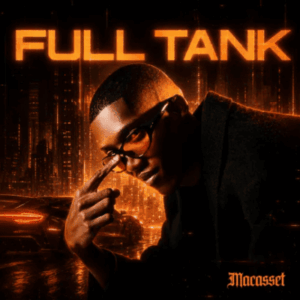 Macasset, Full Tank, download, zip, zippyshare, fakaza, EP, datafilehost, album, House Music, Amapinao, Amapiano 2026, Amapiano Mix, Amapiano Music