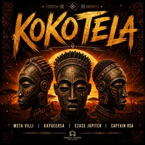 Msta Villi - Kokotela ft KaygeeRsa, Ezase Jupiter & Captain rsa