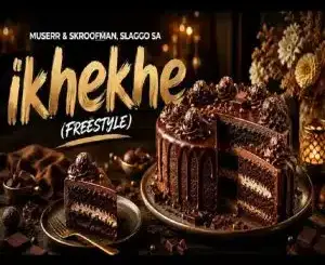 Muserr, ikhekhe, Skroofman, Slaggo SA,mp3, download, datafilehost, toxicwap, fakaza,House Music, Amapiano, Amapiano 2026, Amapiano Mix, Amapiano Music