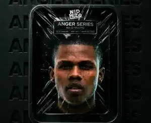 N.I.D Muziq, ANGER SERIES, download, zip, zippyshare, fakaza, EP, datafilehost, album, House Music, Amapinao, Amapiano 2026, Amapiano Mix, Amapiano Music