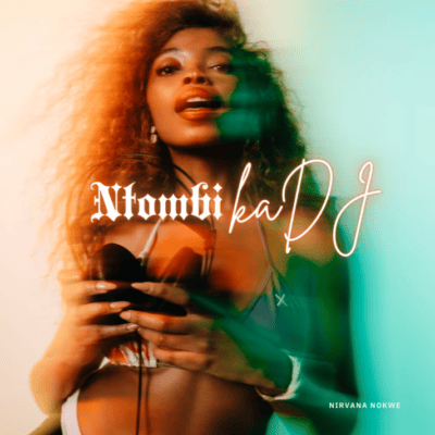 Nirvana Nokwe, Ntombi kaDJ, download ,zip, zippyshare, fakaza, EP, datafilehost, album, Afro House, Afro House 2026, Afro House Mix, Afro House Music, Afro Tech, House Music