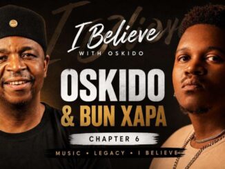 Oskido, Bun Xapa, I Believe Chapter 6 x Bun Xapa Hosted by Oskido, Moojo, Amsterdam & a Global Breakthrough, mp3, download, datafilehost, toxicwap, fakaza,House Music, Amapiano, Amapiano 2026, Amapiano Mix, Amapiano Music
