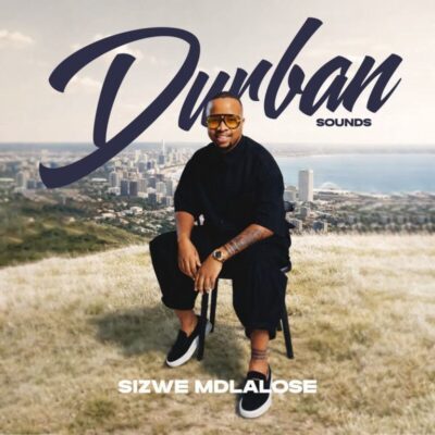 Sizwe Mdlalose, Durban Sounds,download ,zip, zippyshare, fakaza, EP, datafilehost, album, Gqom Beats, Gqom Songs, Gqom Music, Gqom Mix, House Music