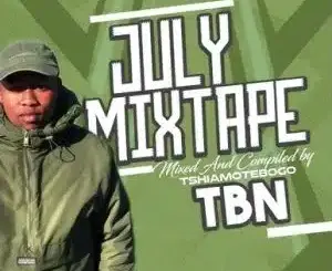Tebogo TBN, TBN July Mixtape,mp3, download, datafilehost, toxicwap, fakaza,House Music, Amapiano, Amapiano 2026, Amapiano Mix, Amapiano Music