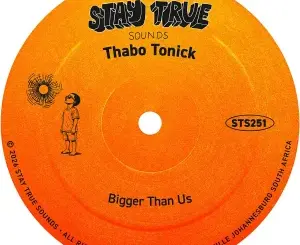 Thabo Tonick, Bigger Than Us, mp3, download, datafilehost, toxicwap, fakaza, Afro House, Afro House 2026, Afro House Mix, Afro House Music, Afro Tech, House Music