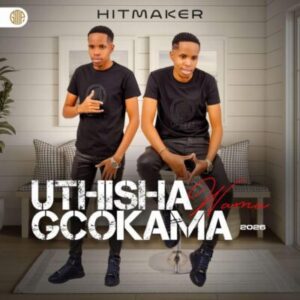 Thisha Wamagcokama, Hitmaker, download ,zip, zippyshare, fakaza, EP, datafilehost, album, Maskandi Songs, Maskandi, Maskandi Mix, Maskandi Music, Maskandi Classics