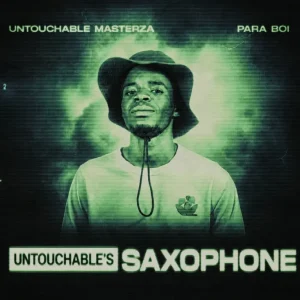Untouchable MasterZA, Untouchable's Saxophone, Para Boi,download,zip, zippyshare, fakaza, EP, datafilehost, album, House Music, Amapiano, Amapiano 2026, Amapiano Mix, Amapiano Music