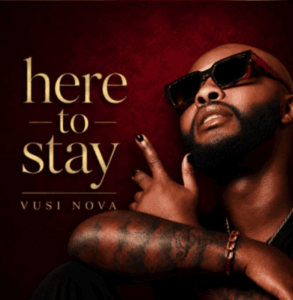 Vusi Nova, Here To Stay, download ,zip, zippyshare, fakaza, EP, datafilehost, album, Afro House, Afro House 2026, Afro House Mix, Afro House Music, Afro Tech, House Music