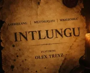 Amohelang, Intlungu, METT4LIQ-151, Mbalienhle, Olex Treyz,mp3, download, datafilehost, toxicwap, fakaza,House Music, Amapiano, Amapiano 2026, Amapiano Mix, Amapiano Music