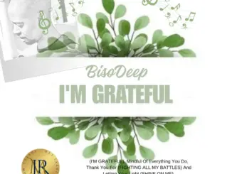 BisoDeep, Im Grateful,download ,zip, zippyshare, fakaza, EP, datafilehost, album, Deep House Mix, Deep House, Deep House Music, Deep Tech, Afro Deep Tech, House Music
