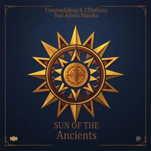 CreatunEdeep - Sun of the Ancients ft STInfinity & Alison Maseko