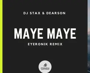 DJ Stax, Maye Maye, EyeRonik Remix, Dearson, mp3, download, datafilehost, toxicwap, fakaza, Afro House, Afro House 2026, Afro House Mix, Afro House Music, Afro Tech, House Music