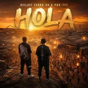 Deejay Zebra SA - Hola ft Pro-Tee