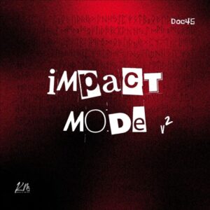 Doc45, Impact Mode V2,download, zip, zippyshare, fakaza, EP, datafilehost, album, House Music, Amapinao, Amapiano 2026, Amapiano Mix, Amapiano Music