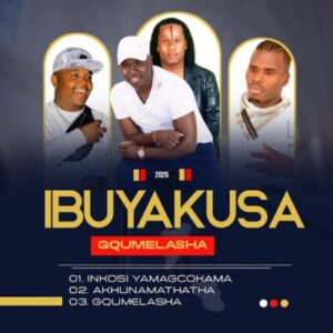 Ibuyakusa, Gqumelasha,download ,zip, zippyshare, fakaza, EP, datafilehost, album, Maskandi Songs, Maskandi, Maskandi Mix, Maskandi Music, Maskandi Classics