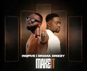 InQfive, MAKE IT, Drama Drizzy, mp3, download, datafilehost, toxicwap, fakaza,House Music, Amapiano, Amapiano 2026, Amapiano Mix, Amapiano Music