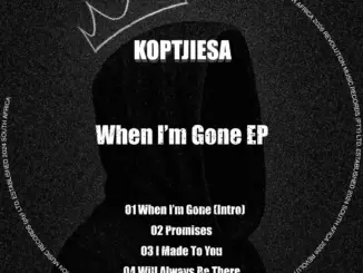 KoptjieSA, When Im Gone, download ,zip, zippyshare, fakaza, EP, datafilehost, album, Deep House Mix, Deep House, Deep House Music, Deep Tech, Afro Deep Tech, House Music