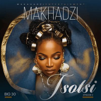 Makhadzi Entertainment, Tsotsi, download ,zip, zippyshare, fakaza, EP, datafilehost, album, Afro House, Afro House 2026, Afro House Mix, Afro House Music, Afro Tech, House Music