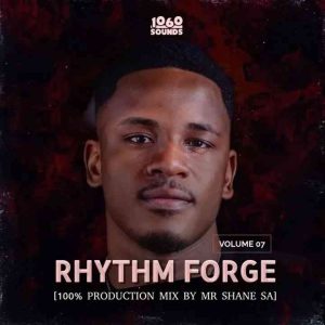 Mr Shane SA - Rhythm Forge Vol.07 (100% Production Mix)