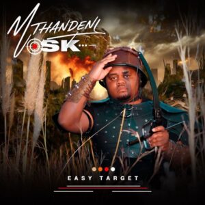 Mthandeni SK, Easy Target, download ,zip, zippyshare, fakaza, EP, datafilehost, album, Maskandi Songs, Maskandi, Maskandi Mix, Maskandi Music, Maskandi Classics