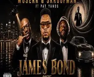 Muserr, James Bond 007, Skroofman, Pat Yanos, mp3, download, datafilehost, toxicwap, fakaza,House Music, Amapiano, Amapiano 2026, Amapiano Mix, Amapiano Music