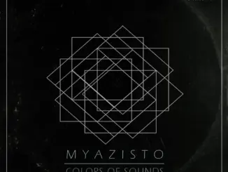 Myazisto, Colors Of Sounds,download ,zip, zippyshare, fakaza, EP, datafilehost, album, Deep House Mix, Deep House, Deep House Music, Deep Tech, Afro Deep Tech, House Music