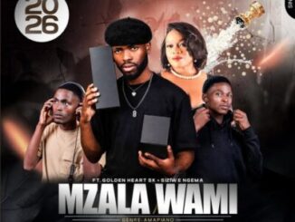 Mzamo Ngcobo, Mzala Wami ,Golden Heart Sk, Siziwe Ngema,mp3, download, datafilehost, toxicwap, fakaza,House Music, Amapiano, Amapiano 2026, Amapiano Mix, Amapiano Music