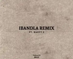 Nasty C, Ibandla Remix,mp3, download, datafilehost, toxicwap, fakaza, Hiphop, Hip hop music, Hip Hop Songs, Hip Hop Mix, Hip Hop, Rap, Rap Music