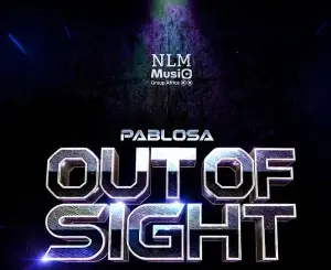 PabloSA, Out of Sight, mp3, download, datafilehost, toxicwap, fakaza, Afro House, Afro House 2026, Afro House Mix, Afro House Music, Afro Tech, House Music