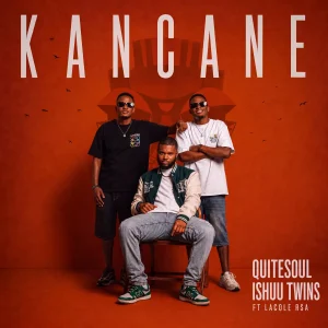 QuiteSoul - Kancane ft Ishuu Twin & Lacole Rsa