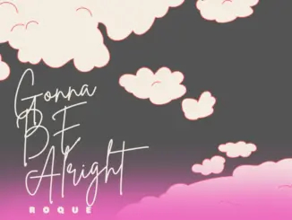 Roque, Gonna Be Alright,download ,zip, zippyshare, fakaza, EP, datafilehost, album, Deep House Mix, Deep House, Deep House Music, Deep Tech, Afro Deep Tech, House Music