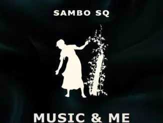 Sambo Sq, Music, Me,download ,zip, zippyshare, fakaza, EP, datafilehost, album, Deep House Mix, Deep House, Deep House Music, Deep Tech, Afro Deep Tech, House Music