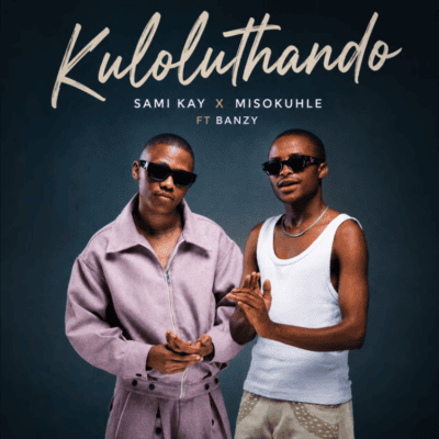 Sami Kay  Kuloluthando ft Misokuhle & Banzy Slangwe