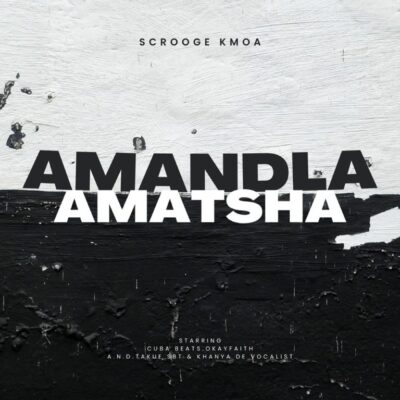 Scrooge KmoA, Amandla Amatsha,download,zip, zippyshare, fakaza, EP, datafilehost, album, House Music, Amapiano, Amapiano 2026, Amapiano Mix, Amapiano Music