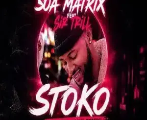 Soa Mattrix, Stoko, Musikal Cavin Remix, Sir Trill, mp3, download, datafilehost, toxicwap, fakaza,House Music, Amapiano, Amapiano 2026, Amapiano Mix, Amapiano Music