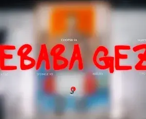 Tyler ICU, Webaba Geza, Cooper SA, Scotts Maphuma, Tiiger, Mbuxx, Ceeka RSA, Sponge 101, mp3, download, datafilehost, toxicwap, fakaza,House Music, Amapiano, Amapiano 2026, Amapiano Mix, Amapiano Music