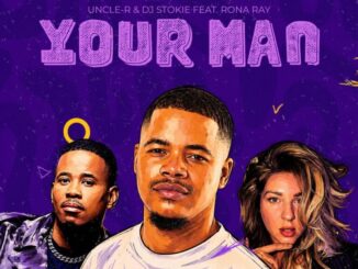 Uncle-R, Your Man, DJ Stokie, Rona Ray, mp3, download, datafilehost, toxicwap, fakaza,House Music, Amapiano, Amapiano 2026, Amapiano Mix, Amapiano Music